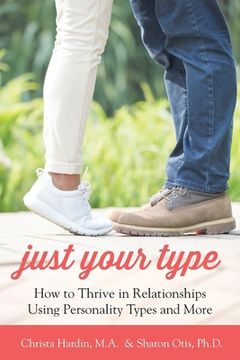 portada Just Your Type: How to Thrive in Relationships Using Personality Types and More (in English)