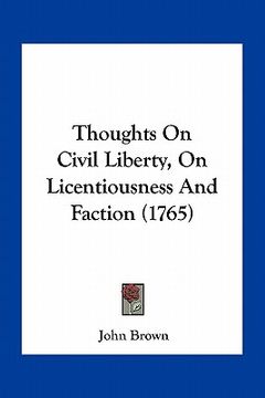 portada thoughts on civil liberty, on licentiousness and faction (1765) (en Inglés)