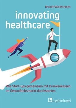 portada Innovating Healthcare - wie Start-Ups Gemeinsam mit Krankenkassen im Gesundheitsmarkt Durchstarten (en Alemán)