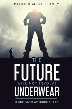 portada The Future Will Not Involve Underwear (en Inglés)