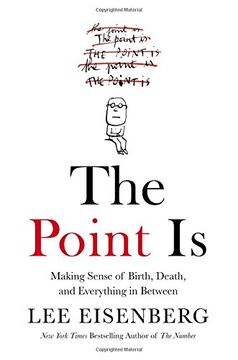 portada The Point Is: Making Sense of Birth, Death, and Everything in Between