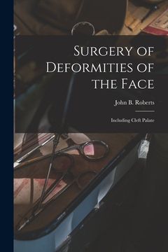portada Surgery of Deformities of the Face: Including Cleft Palate (en Inglés)