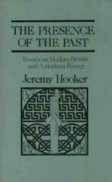 portada The Presence of the Past: Essays on Modern British and American Poetry (en Inglés)