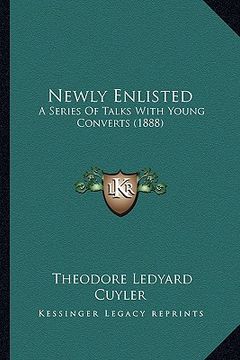 portada newly enlisted: a series of talks with young converts (1888) (en Inglés)