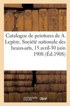 portada Catalogue de peintures, dessins, livres, eaux-fortes de Auguste Lepère (en Francés)