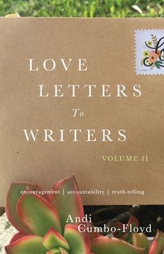 portada Love Letters to Writers: Encouragement, Accountability, and Truth-Telling: Volume II (in English)