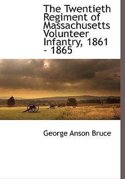 portada the twentieth regiment of massachusetts volunteer infantry, 1861 - 1865 (in English)