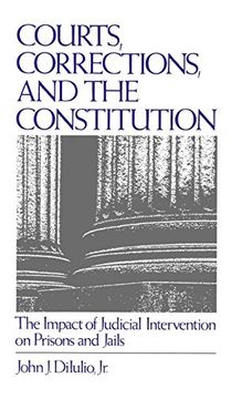 portada Courts, Corrections, and the Constitution: The Impact of Judicial Intervention on Prisons and Jails (en Inglés)