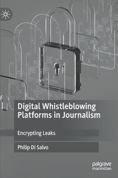 portada Digital Whistleblowing Platforms in Journalism: Encrypting Leaks (en Inglés)