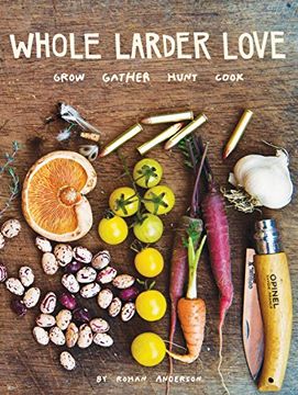 portada Whole Larder Love: Grow Gather Hunt Cook