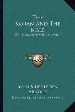 portada the koran and the bible: or islam and christianity (en Inglés)
