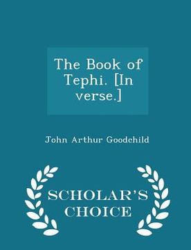 portada The Book of Tephi. [in Verse.] - Scholar's Choice Edition (en Inglés)