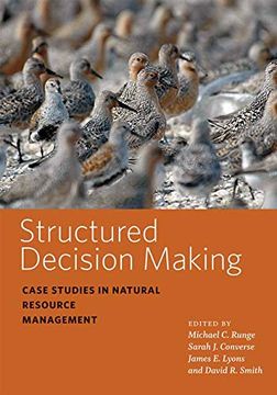 portada Structured Decision Making: Case Studies in Natural Resource Management (Wildlife Management and Conservation) (en Inglés)