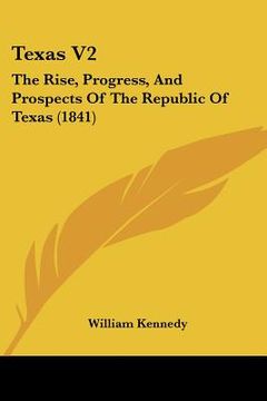 portada texas v2: the rise, progress, and prospects of the republic of texas (1841) (in English)