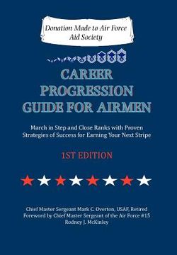 portada career progression guide for airmen: march in step and close ranks with proven strategies of success for earning your next stripe 1st edition