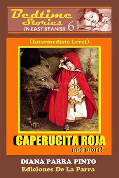 portada Bedtime Stories In Easy Spanish 6: Caperucita Roja And More! (spanish Edition)