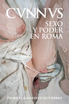 portada Cunnus. Sexo y Poder en Roma (in Spanish)