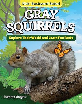 portada Kids' Backyard Safari: Gray Squirrels: Explore Their World and Learn Fun Facts