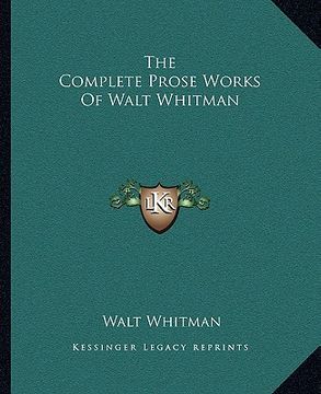 portada the complete prose works of walt whitman (en Inglés)