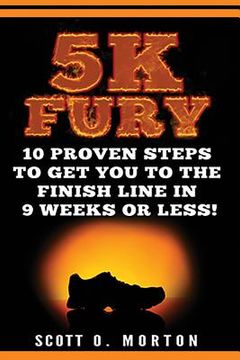 portada 5k Fury: 10 Proven Steps to Get You to the Finish Line in 9 Weeks or Less! (en Inglés)
