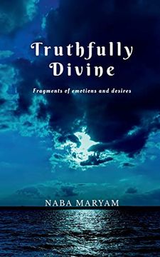 portada Truthfully Divine: Fragments of Emotions and Desires (en Inglés)
