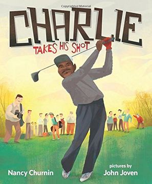 portada Charlie Takes His Shot: How Charlie Sifford Broke the Color Barrier in Golf