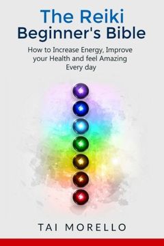 portada Reiki:The Reiki Beginner's Bible: How to increase Energy, Improve your Health and feel Amazing Every day