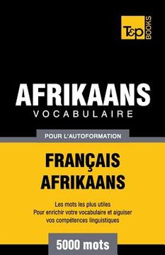 portada Vocabulaire Français-Afrikaans pour l'autoformation - 5000 mots (en Francés)