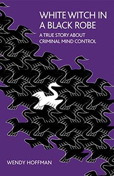 portada White Witch in a Black Robe: A True Story About Criminal Mind Control (en Inglés)