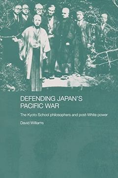 portada Defending Japan's Pacific War: The Kyoto School Philosophers and Post-White Power (en Inglés)