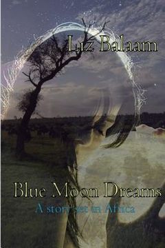 portada Blue Moon Dreams: A Story Set in Africa (en Inglés)