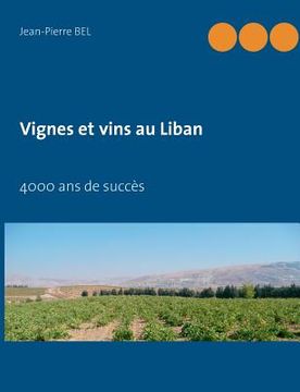 portada Vignes et vins au Liban: 4000 ans de succès (en Francés)