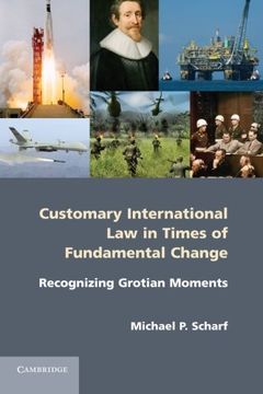 portada Customary International Law in Times of Fundamental Change: Recognizing Grotian Moments