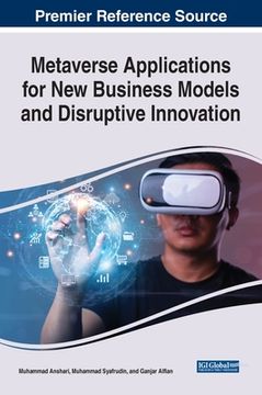 portada Metaverse Applications for New Business Models and Disruptive Innovation (in English)