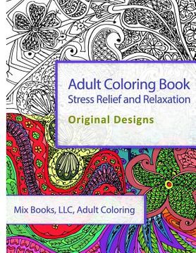 portada Adult Coloring Book: Stress Relief and Relaxation: Original Designs (en Inglés)