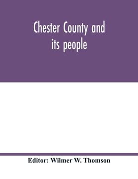 portada Chester County and its people (en Inglés)