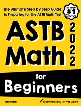 portada ASTB Math for Beginners: The Ultimate Step by Step Guide to Preparing for the ASTB Math Test