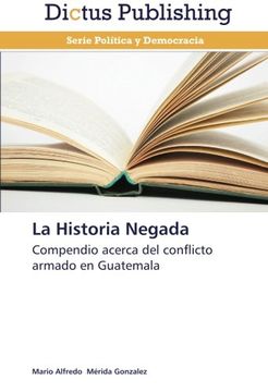 portada La Historia Negada: Compendio acerca del conflicto armado en Guatemala