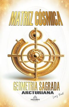 portada Matriz Cósmica - Geometria Sagrada Arcturiana (en Portugués)