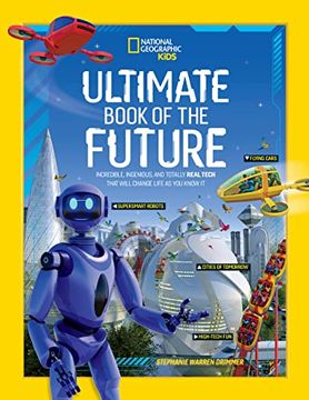 portada Ultimate Book of the Future: Incredible, Ingenious, and Totally Real Tech That Will Change Life as you Know it 