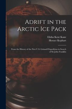 portada Adrift in the Arctic Ice Pack: From the History of the First U.S. Grinnell Expedition in Search of Sir John Franklin (in English)