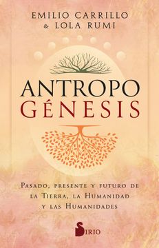 portada Antropogénesis: Pasado, Presente y Futuro de la Tierra, la Humanidad y las Humanidades