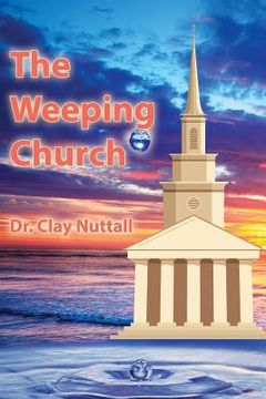 portada The Weeping Church: Confronting the Crisis of Church Polity (en Inglés)