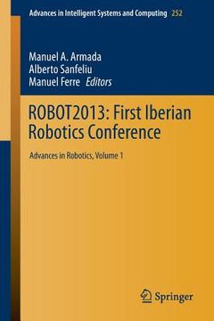 portada Robot2013: First Iberian Robotics Conference: Advances in Robotics, Vol. 1 (in English)