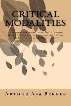 portada Critical Modalities: Six Theorists on Communication, Media Criticism, Humor, The Semiotics of Blondeness, Advertising, Gender, Tourism and (en Inglés)
