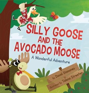 portada Silly Goose and The Avocado Moose: A Wonderful Adventure (en Inglés)
