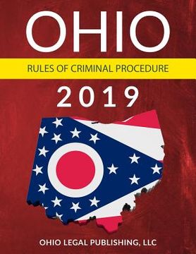 portada Ohio Rules of Criminal Procedure 2019: Complete Rules as Revised through July 1, 2018 (en Inglés)
