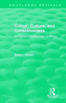 portada Routledge Revivals: Colour, Culture, and Consciousness (1974): Immigrant Intellectuals in Britain (en Inglés)