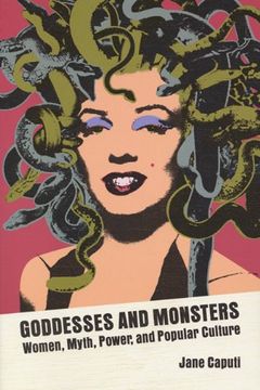portada Goddesses and Monsters: Women, Myth, Power, and Popular Culture (en Inglés)