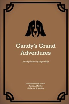 portada Gandy's Grand Adventures: A Compilation of Stage Plays (en Inglés)